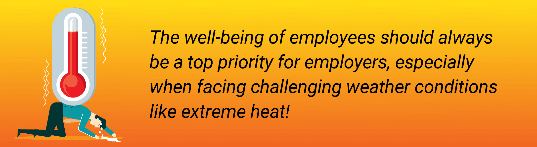 The well-being of employees should always be a top priority for employers, especially when facing challenging weather conditions like extreme heat.